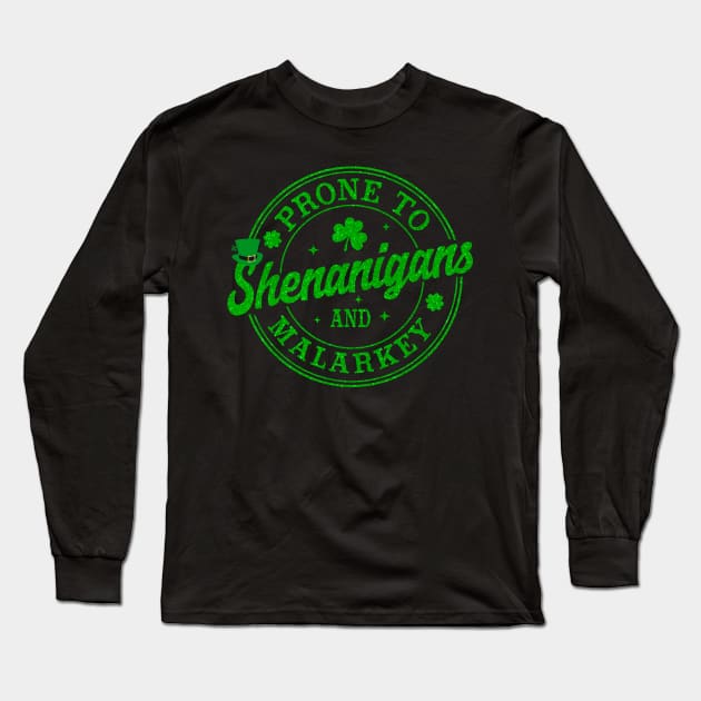 Funny St Patrick's Day, Prone To Shenanigans And Malarkey Long Sleeve T-Shirt by artbyhintze